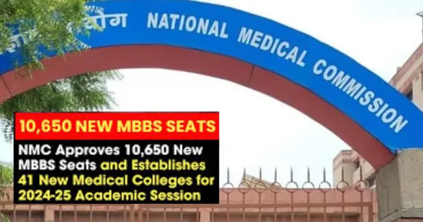एनएमसी ने शैक्षणिक सत्र 2024-25 के लिए 10,650 नई एमबीबीएस सीटों को मंजूरी दी, 41 नए मेडिकल कॉलेजों को भी मंजूरी दी


